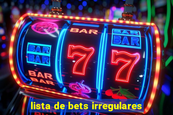 lista de bets irregulares